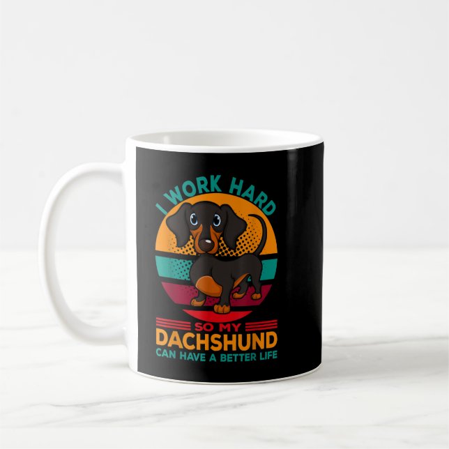 Ich arbeite hart, damit meine Dackel ein besseres  Kaffeetasse (Links)