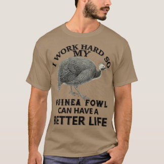 Ich arbeite hart, damit meine Guinea ein besseres  T-Shirt