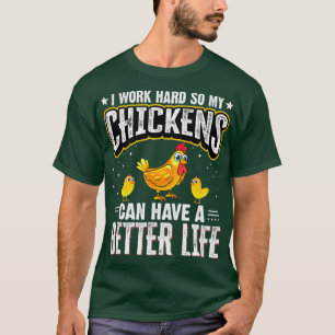 Ich arbeite hart, damit meine Hühner besser werden T-Shirt