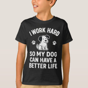 Ich arbeite hart, damit meine Hunde ein besseres L T-Shirt