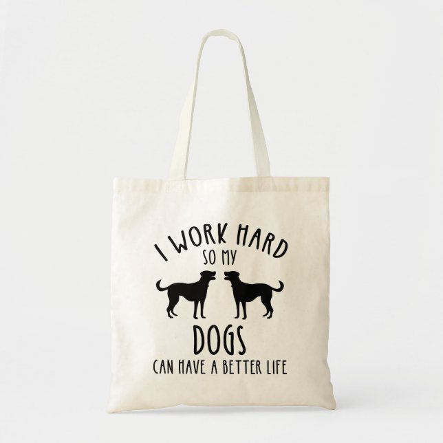 Ich arbeite hart, damit meine Hunde ein besseres L Tragetasche (Vorne)
