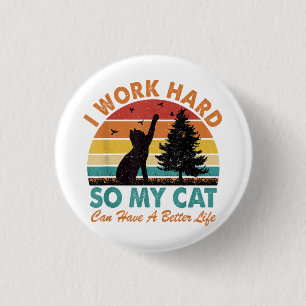 Ich arbeite hart, damit meine Katze besser leben k Button
