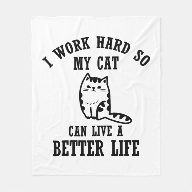Ich arbeite hart, damit meine Katze besser leben k Fleecedecke (Vorderseite)