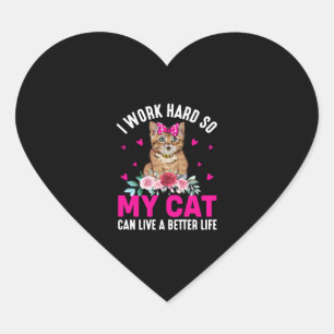 Ich arbeite hart, damit meine Katze besser leben k Herz-Aufkleber