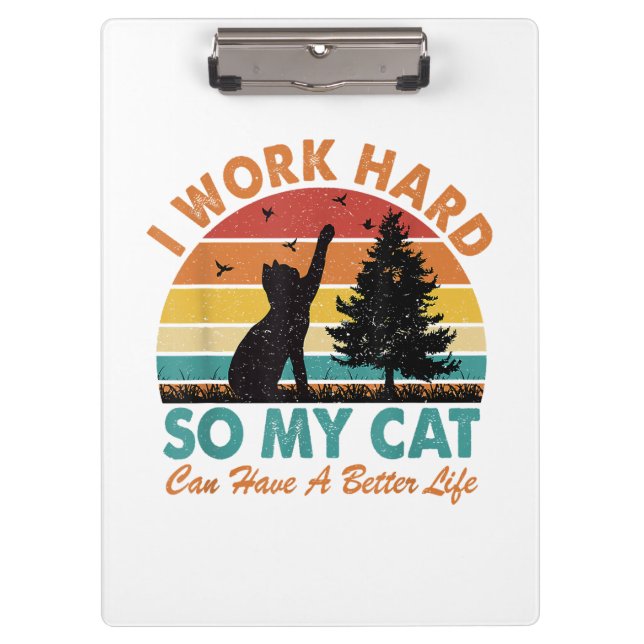 Ich arbeite hart, damit meine Katze besser leben k Klemmbrett (Vorderseite)