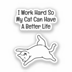Ich arbeite hart, damit meine Katze ein besseres L Aufkleber