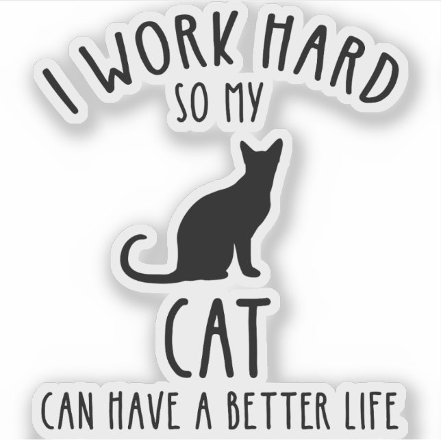 Ich arbeite hart, damit meine Katze ein besseres L Aufkleber (Vorderseite)