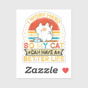 Ich arbeite hart, damit MEINE Katze ein besseres L Aufkleber