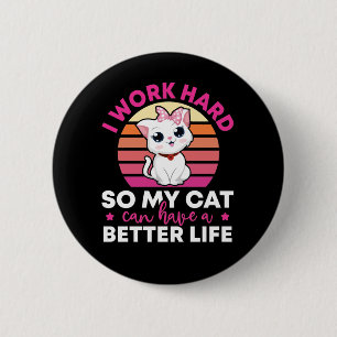 Ich arbeite hart, damit meine Katze ein besseres L Button