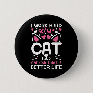 Ich arbeite hart, damit meine Katze ein besseres L Button