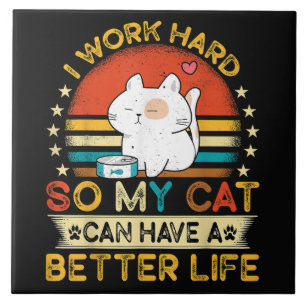Ich arbeite hart, damit meine Katze ein besseres L Fliese