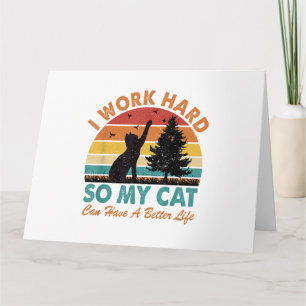 Ich arbeite hart, damit meine Katze ein besseres L Karte