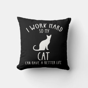 Ich arbeite hart, damit meine Katze ein besseres L Kissen
