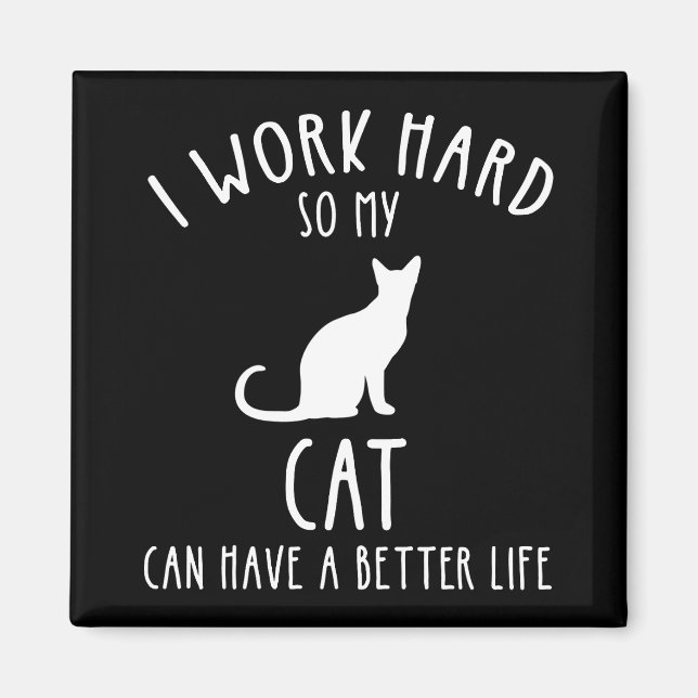 Ich arbeite hart, damit meine Katze ein besseres L Magnet (Vorne)