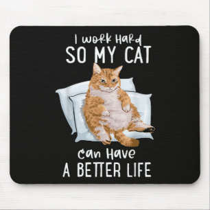 Ich arbeite hart, damit meine Katze ein besseres L Mousepad