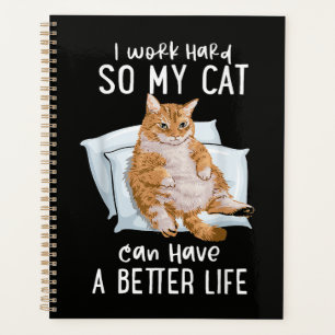 Ich arbeite hart, damit meine Katze ein besseres L Planer