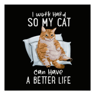 Ich arbeite hart, damit meine Katze ein besseres L Poster