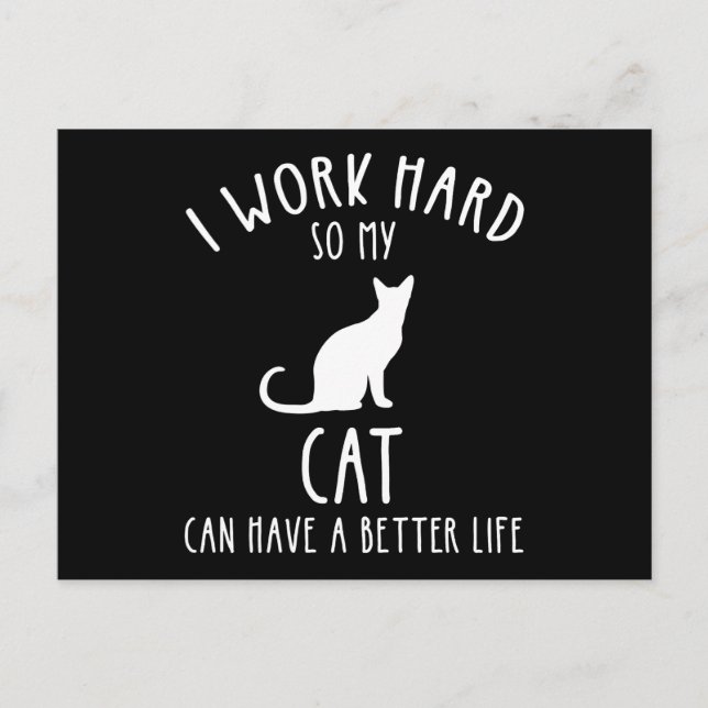 Ich arbeite hart, damit meine Katze ein besseres L Postkarte (Vorderseite)