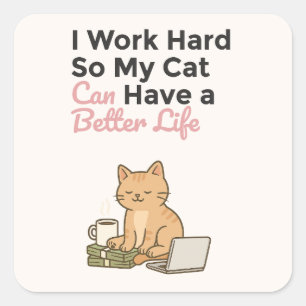 Ich arbeite hart, damit meine Katze ein besseres L Quadratischer Aufkleber
