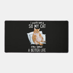 Ich arbeite hart, damit meine Katze ein besseres L Schreibtischunterlage