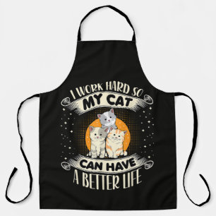 Ich arbeite hart, damit meine Katze ein besseres L Schürze