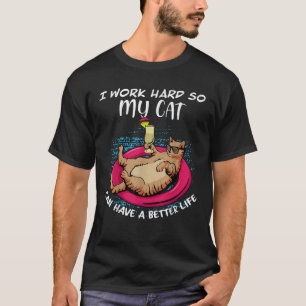 Ich arbeite hart, damit meine Katze ein besseres L T-Shirt