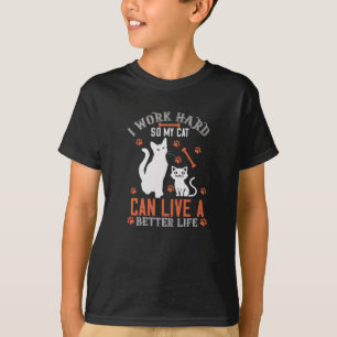 Ich arbeite hart, damit meine Katze ein besseres L T-Shirt