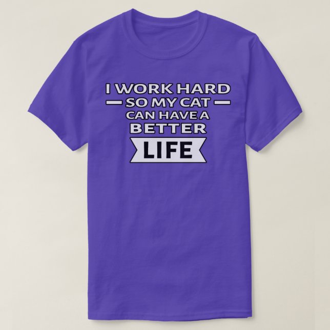 Ich arbeite hart, damit meine Katze ein besseres L T-Shirt (Design vorne)