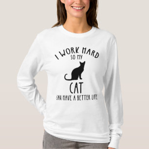 Ich arbeite hart, damit meine Katze ein besseres L T-Shirt