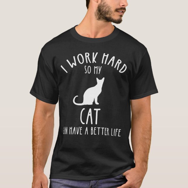 Ich arbeite hart, damit meine Katze ein besseres L T-Shirt (Vorderseite)