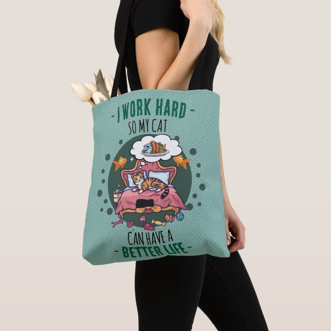Ich arbeite hart, damit meine Katze ein besseres L Tasche (Von Nahem)