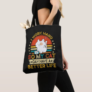 Ich arbeite hart, damit meine Katze ein besseres L Tasche