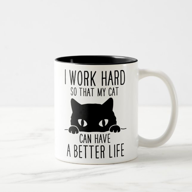 Ich arbeite hart, damit meine Katze ein besseres L Zweifarbige Tasse (Rechts)