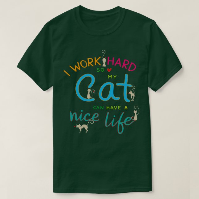 Ich arbeite hart, damit meine Katze ein schönes Le T-Shirt (Design vorne)