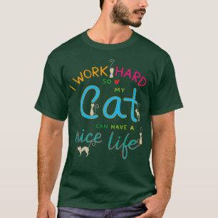 Ich arbeite hart, damit meine Katze ein schönes Le T-Shirt