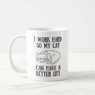 Ich arbeite hart, damit meine Katze eine bessere T Kaffeetasse