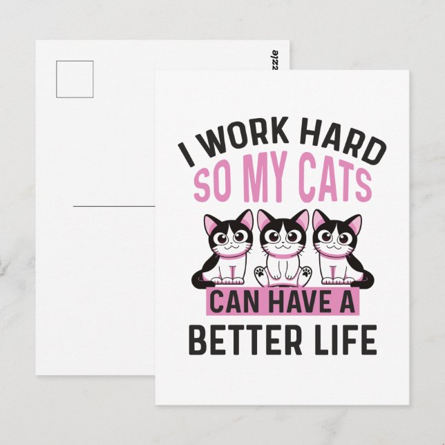 Ich arbeite hart, damit meine Katzen ein besseres  Postkarte (Vorne/Hinten)