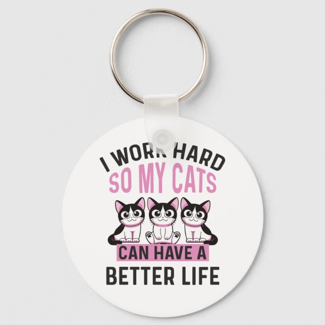 Ich arbeite hart, damit meine Katzen ein besseres  Schlüsselanhänger (Vorderseite)