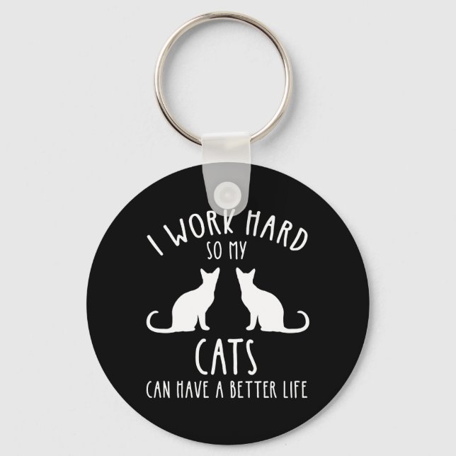 Ich arbeite hart, damit meine Katzen ein besseres  Schlüsselanhänger (Vorderseite)
