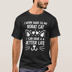 Ich arbeite hart, damit meine Koratkatze ein besse T-Shirt