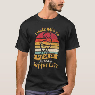 Ich arbeite hart, damit meine Seide ein besseres L T-Shirt