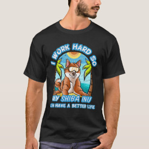 Ich arbeite hart, damit meine Shiba Inu ein besser T-Shirt