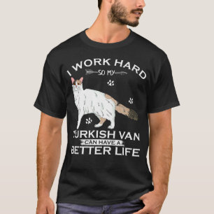 Ich arbeite hart, damit meine Türkisch-Van-Katze e T-Shirt