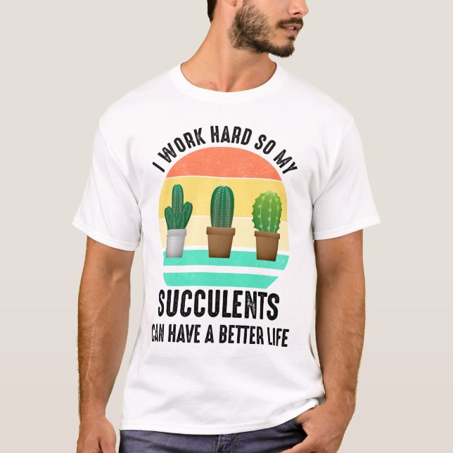 Ich arbeite hart, damit Sukkulturen ein besseres L T-Shirt (Vorderseite)