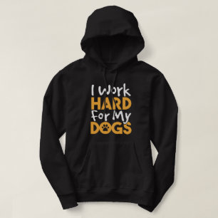 Ich arbeite hart für meine Hunde Hoodie