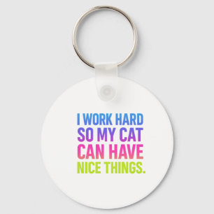 Ich arbeite hart für meine Katze Schlüsselanhänger