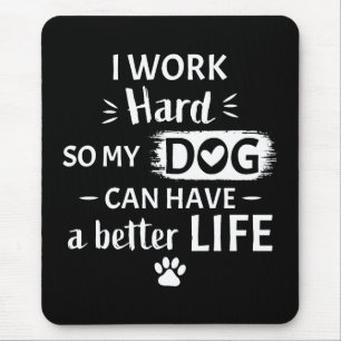 Ich arbeite hart für meinen Hund Lustiges Hundebes Mousepad