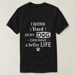 Ich arbeite hart für meinen Hund Lustiges Hundebes T-Shirt
