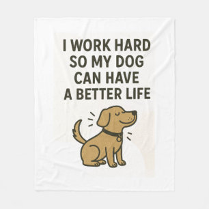 Ich arbeite hart für meinen Hund � Süße Zitate für Fleecedecke