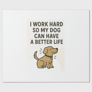Ich arbeite hart für meinen Hund � Süße Zitate für Geschenkpapier